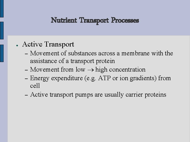 Nutrient Transport Processes ● Active Transport – – Movement of substances across a membrane
