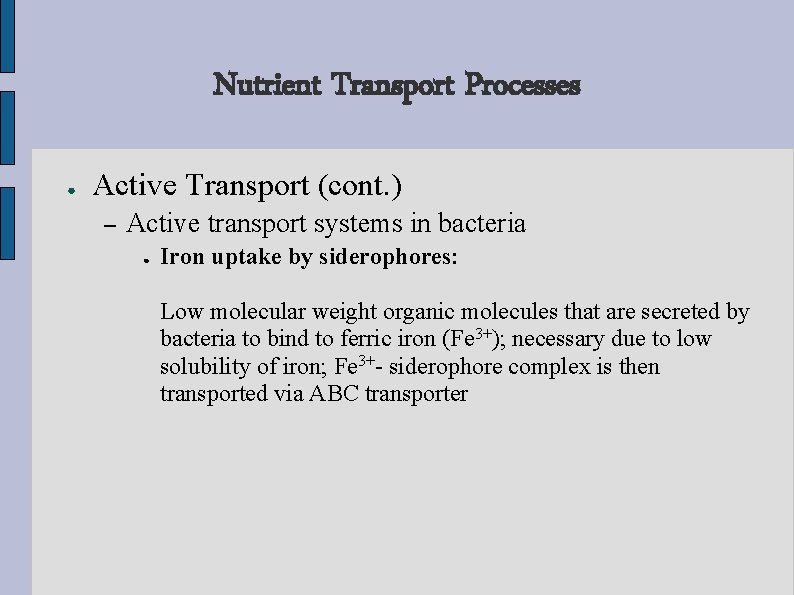 Nutrient Transport Processes ● Active Transport (cont. ) – Active transport systems in bacteria
