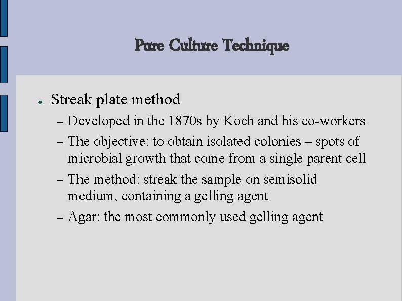 Pure Culture Technique ● Streak plate method – – Developed in the 1870 s