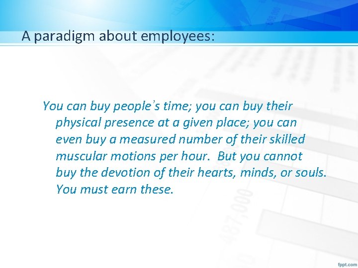 A paradigm about employees: You can buy people’s time; you can buy their physical
