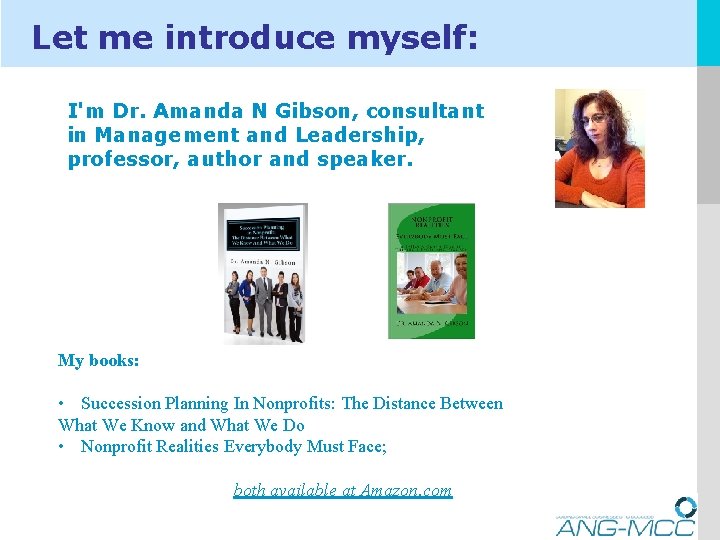 Let me introduce myself: I'm Dr. Amanda N Gibson, consultant in Management and Leadership,