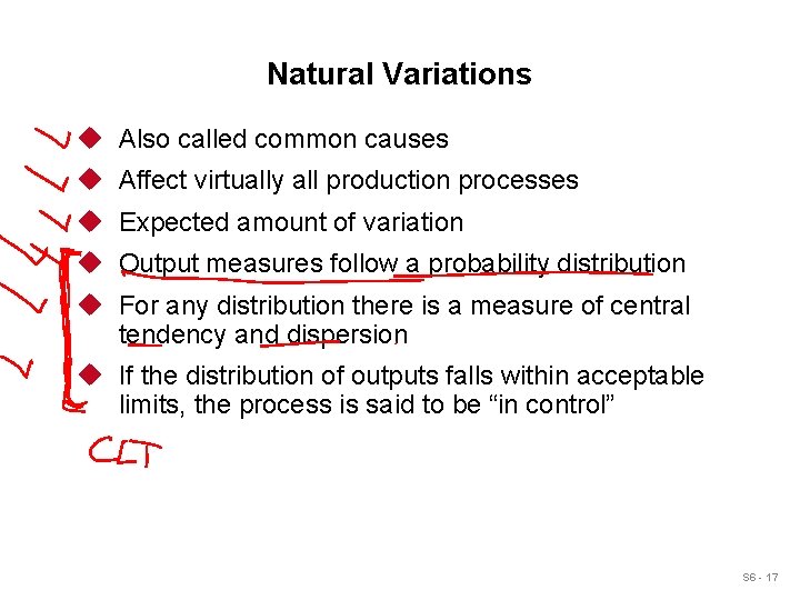 Natural Variations u Also called common causes u Affect virtually all production processes u