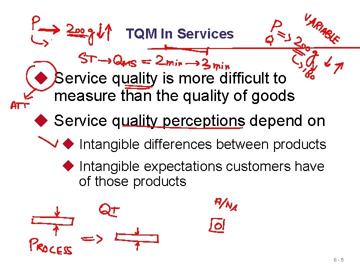 TQM In Services u Service quality is more difficult to measure than the quality