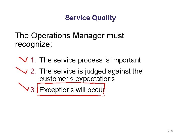 Service Quality The Operations Manager must recognize: 1. The service process is important 2.