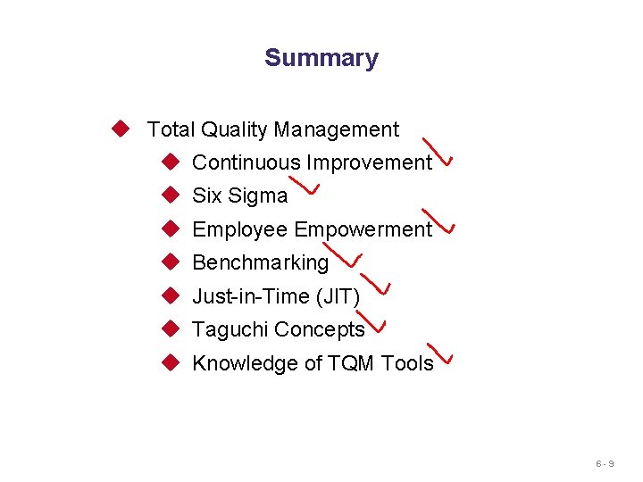 Summary u Total Quality Management u Continuous Improvement u Six Sigma u Employee Empowerment
