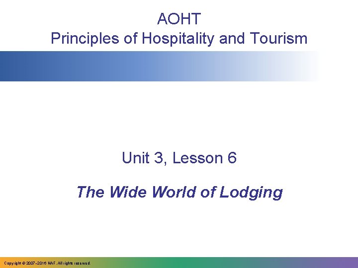 AOHT Principles of Hospitality and Tourism Unit 3, Lesson 6 The Wide World of