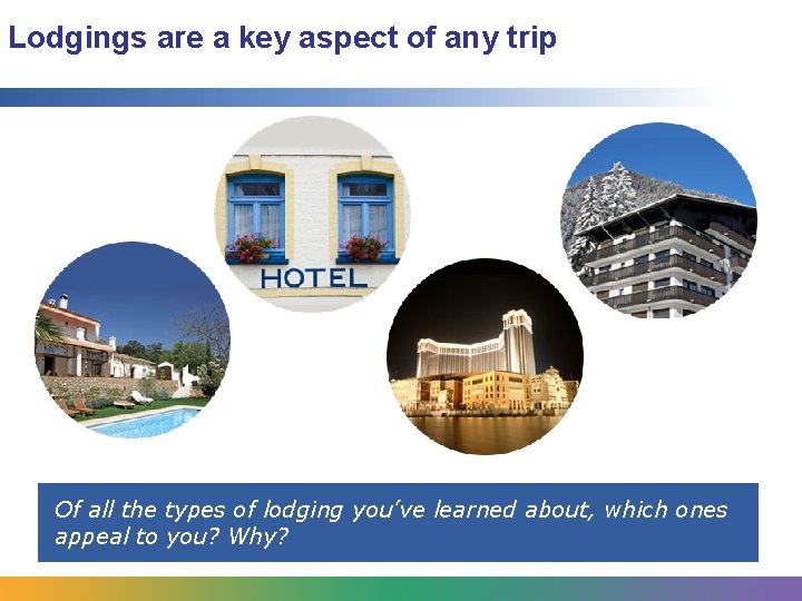Lodgings are a key aspect of any trip Of all the types of lodging