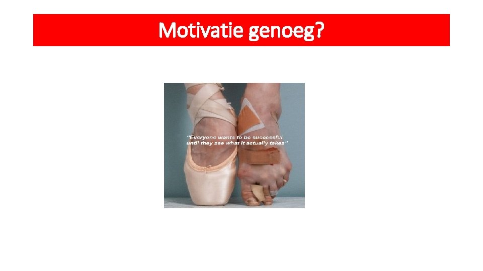 Motivatie genoeg? 