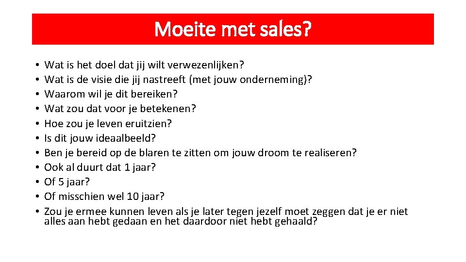 Moeite met sales? • • • Wat is het doel dat jij wilt verwezenlijken?