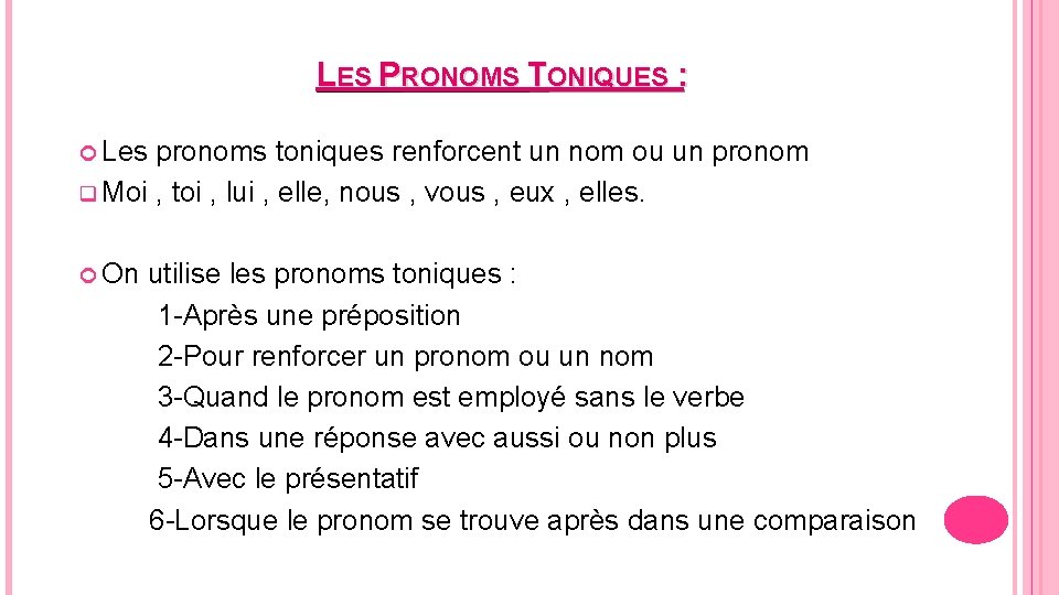 LES PRONOMS TONIQUES : Les pronoms toniques renforcent un nom ou un pronom q
