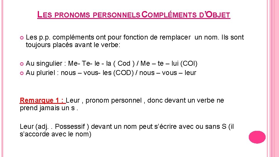 LES PRONOMS PERSONNELS COMPLÉMENTS D’OBJET Les p. p. compléments ont pour fonction de remplacer