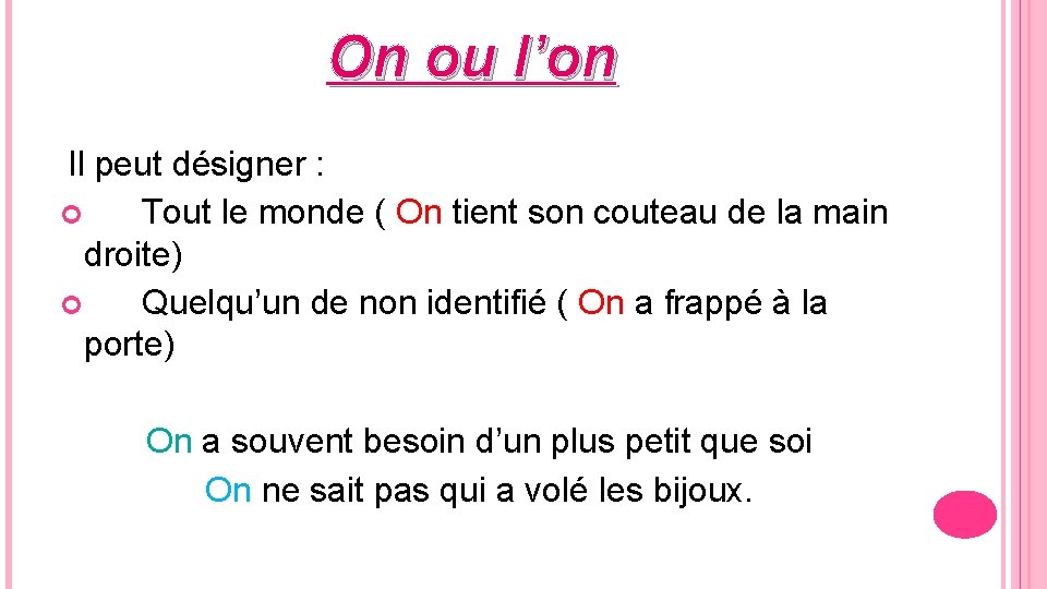 On ou l’on Il peut désigner : Tout le monde ( On tient son