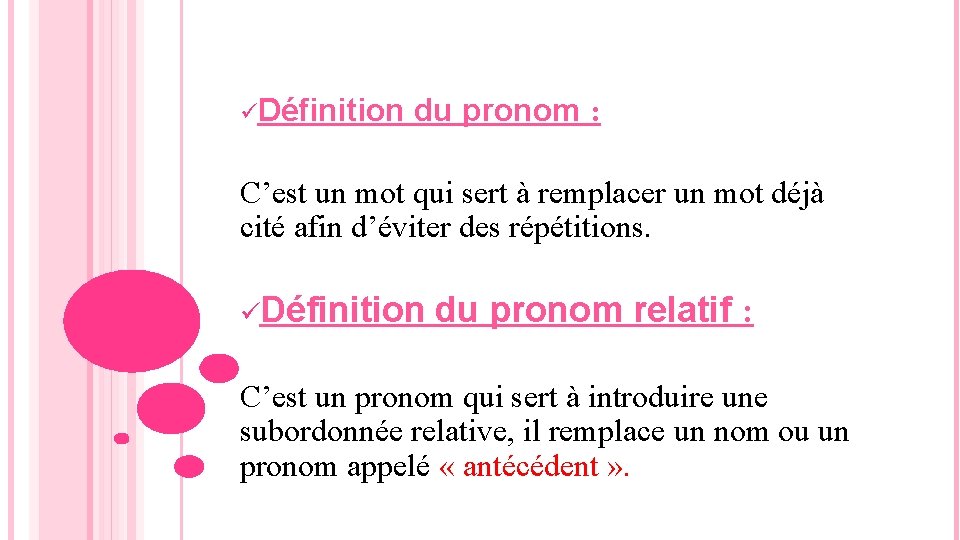  Définition du pronom : C’est un mot qui sert à remplacer un mot