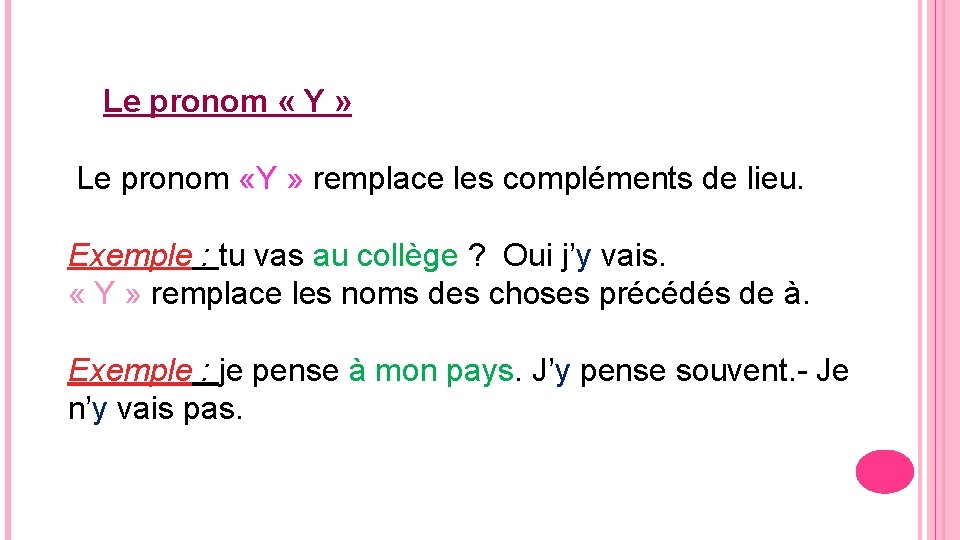 Le pronom « Y » Le pronom «Y » remplace les compléments de lieu.