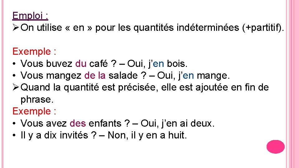 Emploi : Ø On utilise « en » pour les quantités indéterminées (+partitif). Exemple