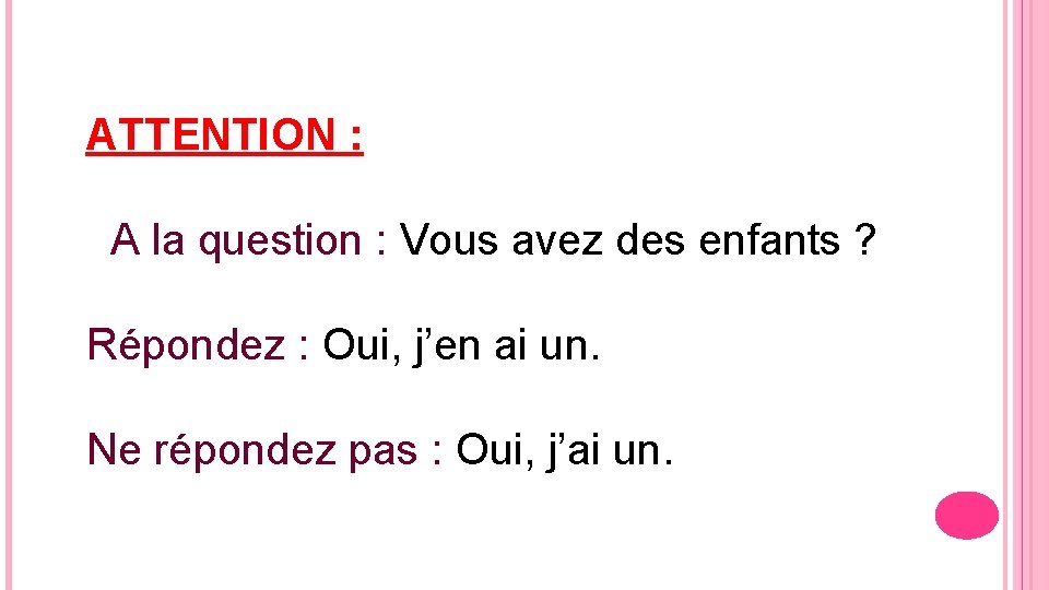 ATTENTION : A la question : Vous avez des enfants ? Répondez : Oui,