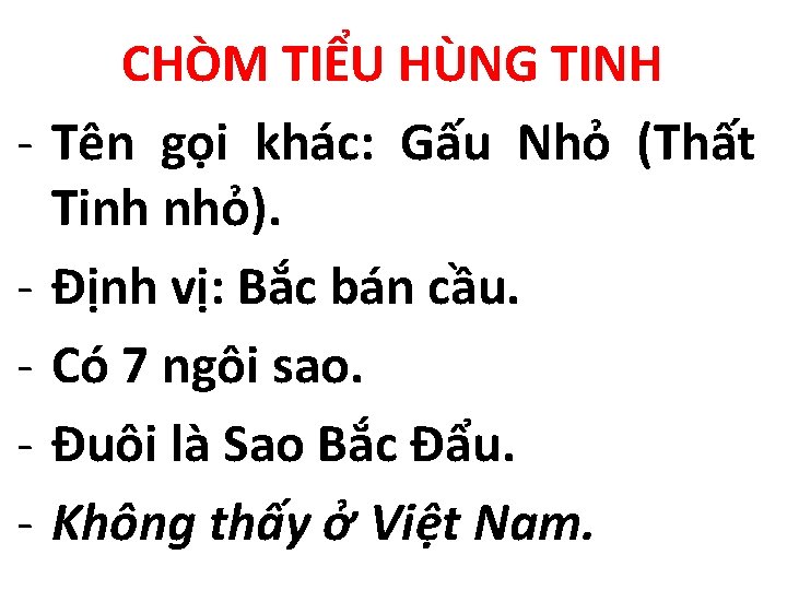 - CHÒM TIỂU HÙNG TINH Tên gọi khác: Gấu Nhỏ (Thất Tinh nhỏ). Định