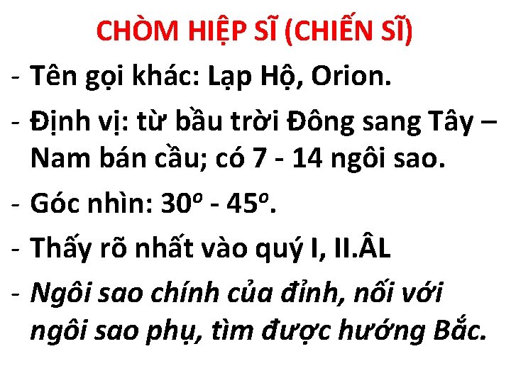 - CHÒM HIỆP SĨ (CHIẾN SĨ) Tên gọi khác: Lạp Hộ, Orion. Định vị: