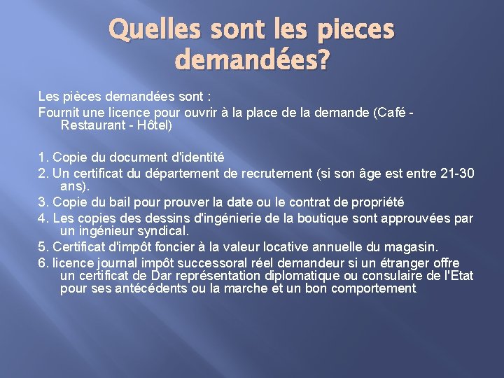 Quelles sont les pieces demandées? Les pièces demandées sont : Fournit une licence pour