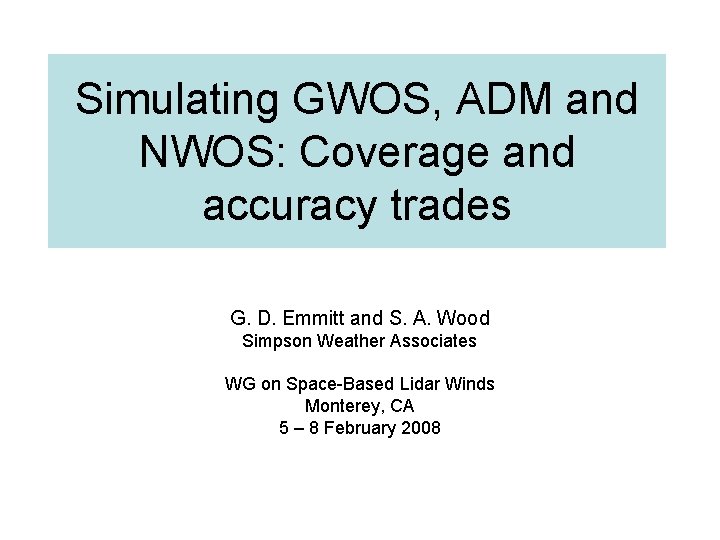 Simulating GWOS, ADM and NWOS: Coverage and accuracy trades G. D. Emmitt and S.