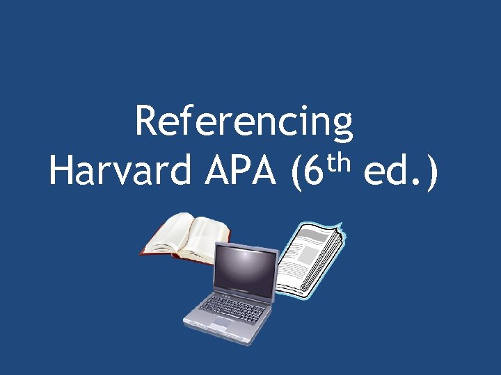 Referencing th Harvard APA (6 ed. ) 