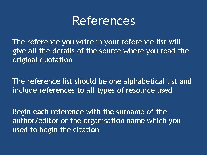References The reference you write in your reference list will give all the details