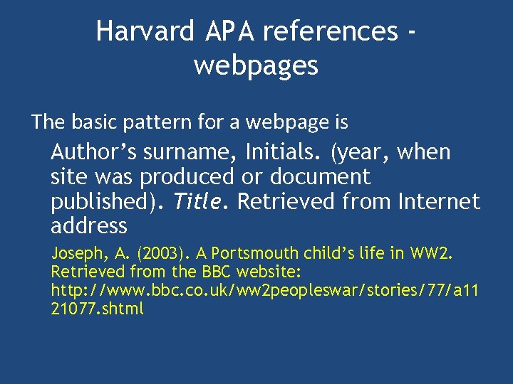 Harvard APA references webpages The basic pattern for a webpage is Author’s surname, Initials.