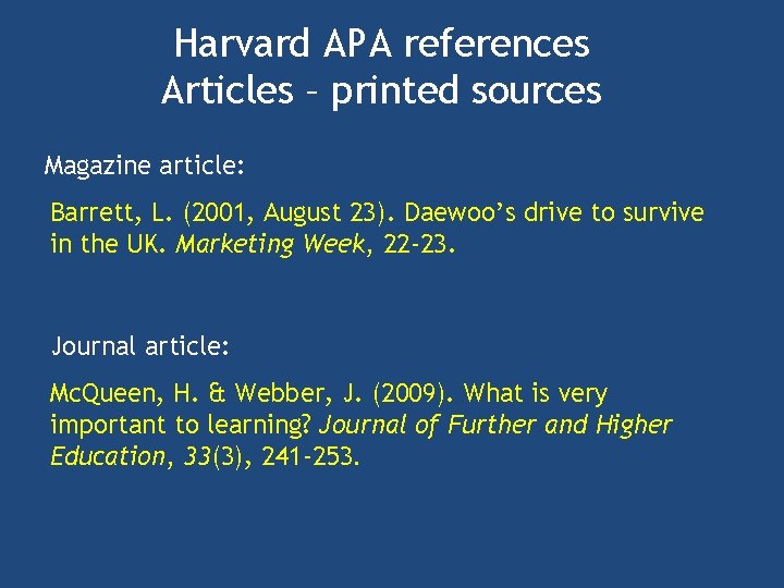 Harvard APA references Articles – printed sources Magazine article: Barrett, L. (2001, August 23).