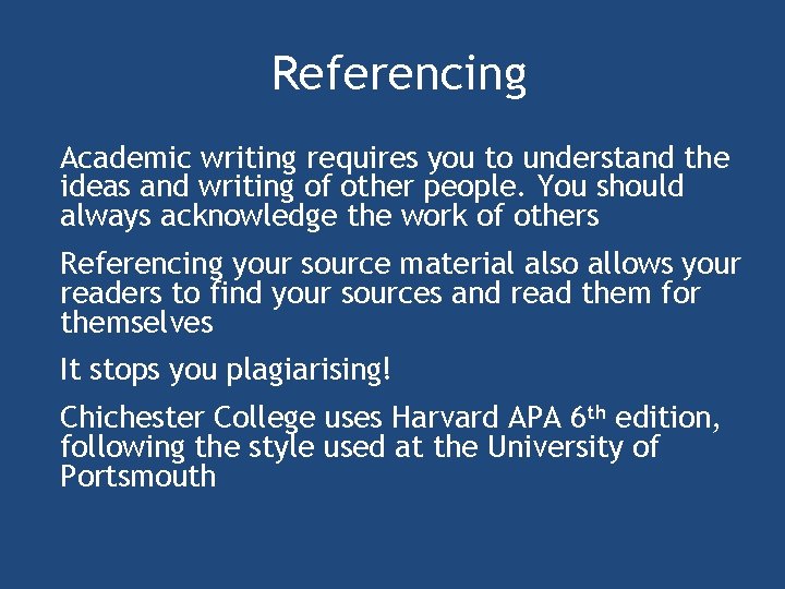 Referencing Academic writing requires you to understand the ideas and writing of other people.