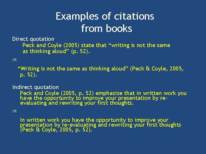 Examples of citations from books Direct quotation Peck and Coyle (2005) state that “writing