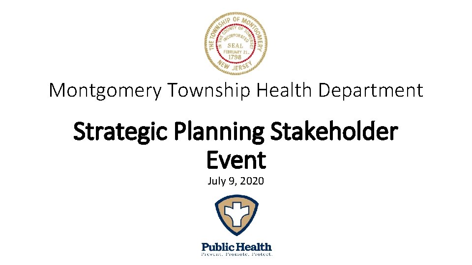 Montgomery Township Health Department Strategic Planning Stakeholder Event July 9, 2020 