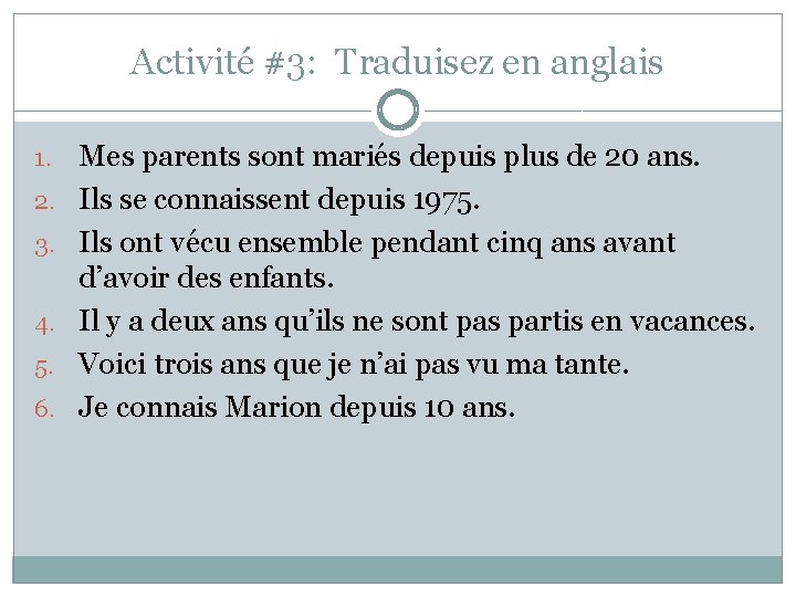 Activité #3: Traduisez en anglais 1. 2. 3. 4. 5. 6. Mes parents sont Activité #3: Traduisez en anglais 1. 2. 3. 4. 5. 6. Mes parents sont