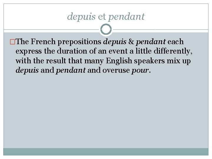 depuis et pendant �The French prepositions depuis & pendant each express the duration of depuis et pendant �The French prepositions depuis & pendant each express the duration of