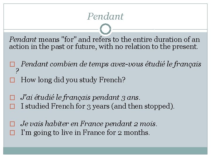 Pendant means "for" and refers to the entire duration of an action in the Pendant means "for" and refers to the entire duration of an action in the