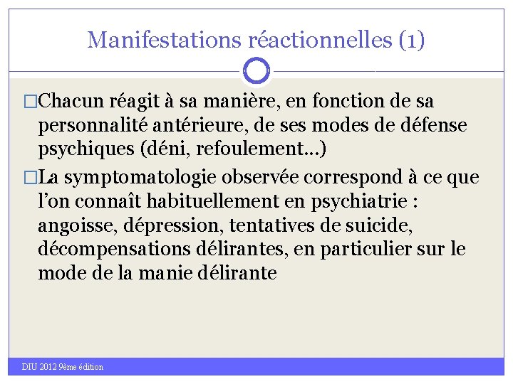 Manifestations réactionnelles (1) �Chacun réagit à sa manière, en fonction de sa personnalité antérieure,