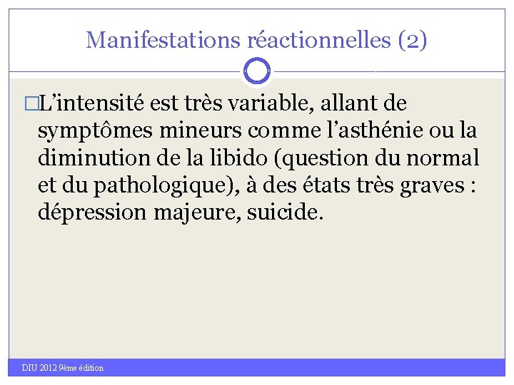 Manifestations réactionnelles (2) �L’intensité est très variable, allant de symptômes mineurs comme l’asthénie ou