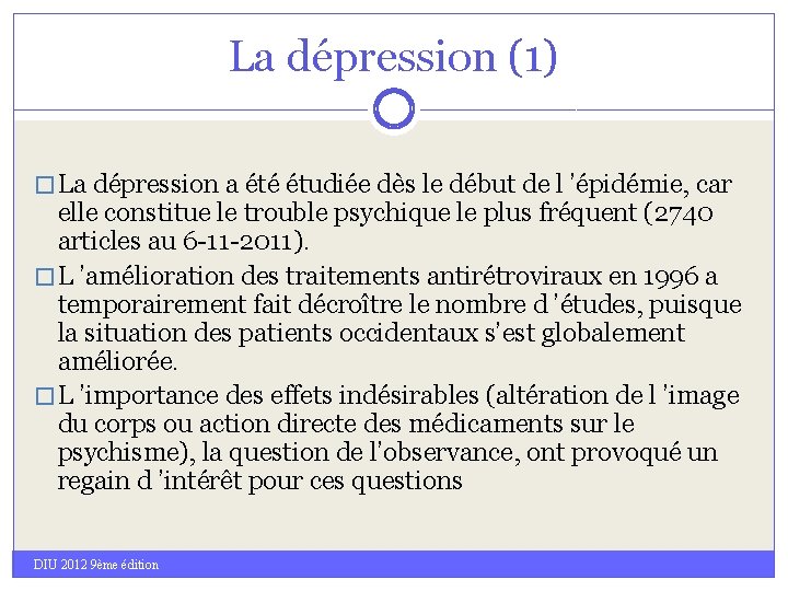 La dépression (1) � La dépression a été étudiée dès le début de l