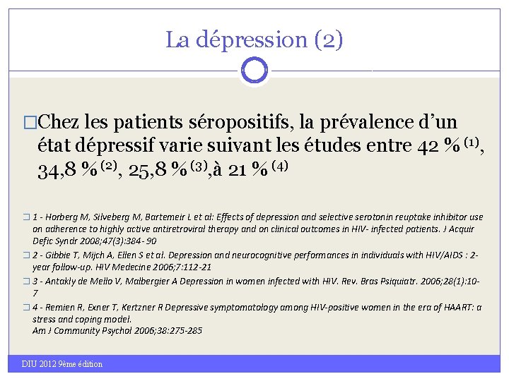 La dépression (2) �Chez les patients séropositifs, la prévalence d’un état dépressif varie suivant