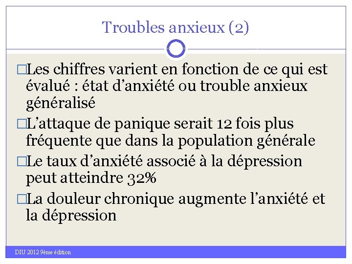 Troubles anxieux (2) �Les chiffres varient en fonction de ce qui est évalué :