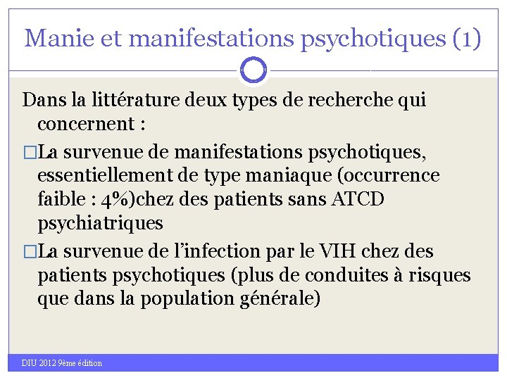 Manie et manifestations psychotiques (1) Dans la littérature deux types de recherche qui concernent