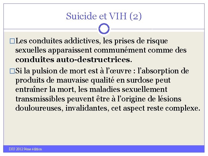 Suicide et VIH (2) �Les conduites addictives, les prises de risque sexuelles apparaissent communément