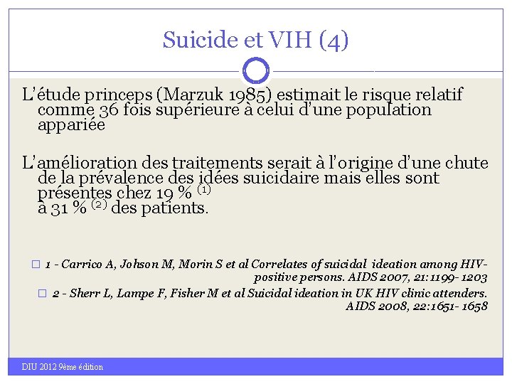 Suicide et VIH (4) L’étude princeps (Marzuk 1985) estimait le risque relatif comme 36