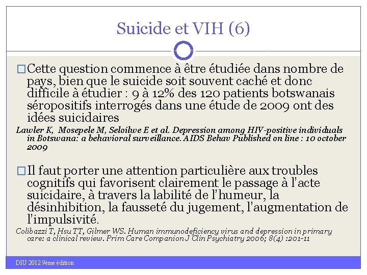 Suicide et VIH (6) �Cette question commence à être étudiée dans nombre de pays,