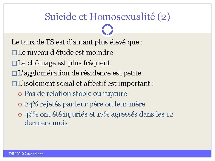 Suicide et Homosexualité (2) Le taux de TS est d’autant plus élevé que :