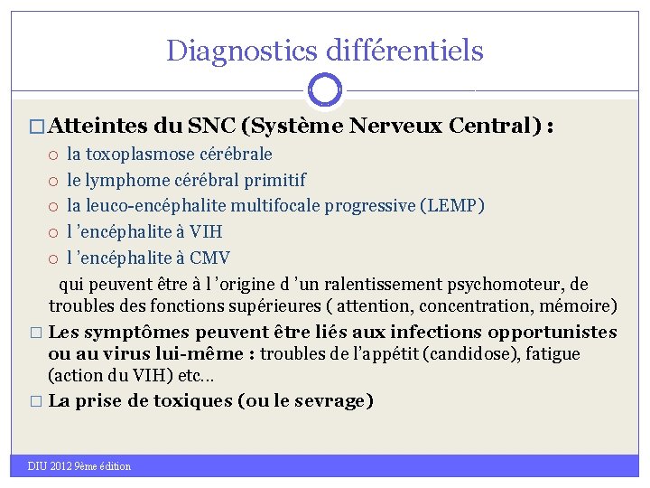 Diagnostics différentiels � Atteintes du SNC (Système Nerveux Central) : la toxoplasmose cérébrale le