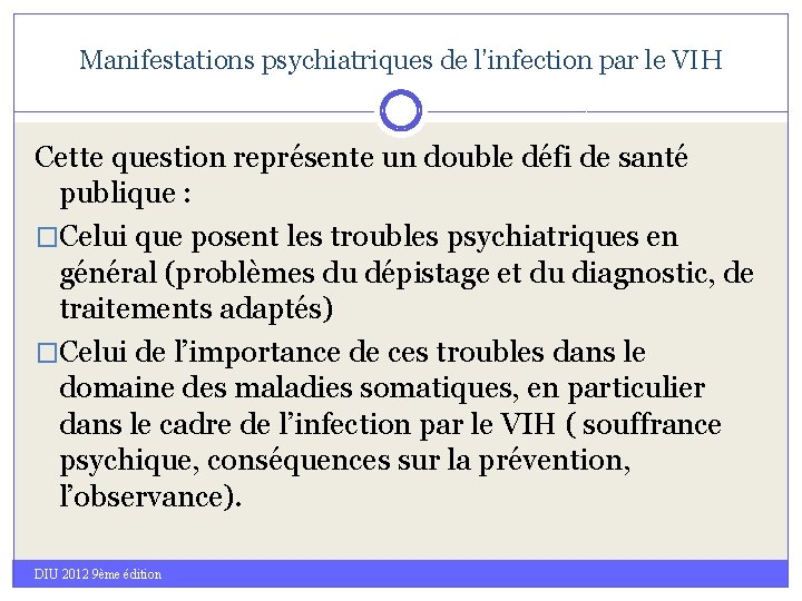 Manifestations psychiatriques de l’infection par le VIH Cette question représente un double défi de