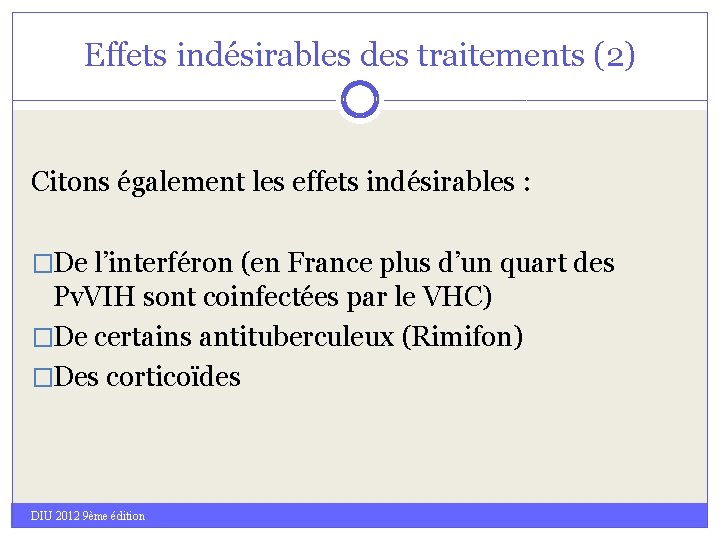 Effets indésirables des traitements (2) Citons également les effets indésirables : �De l’interféron (en