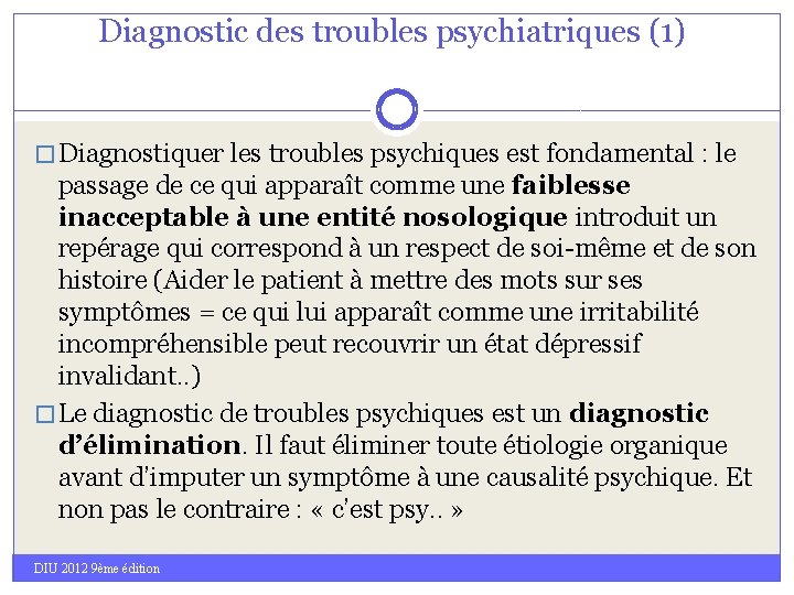 Diagnostic des troubles psychiatriques (1) � Diagnostiquer les troubles psychiques est fondamental : le