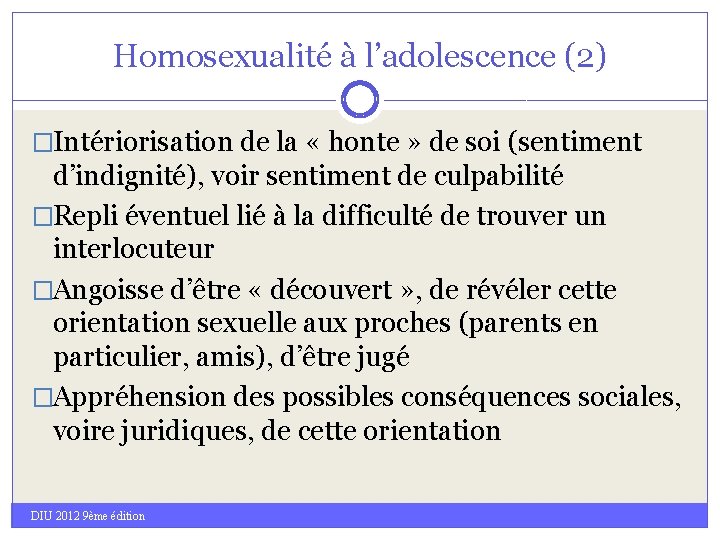 Homosexualité à l’adolescence (2) �Intériorisation de la « honte » de soi (sentiment d’indignité),