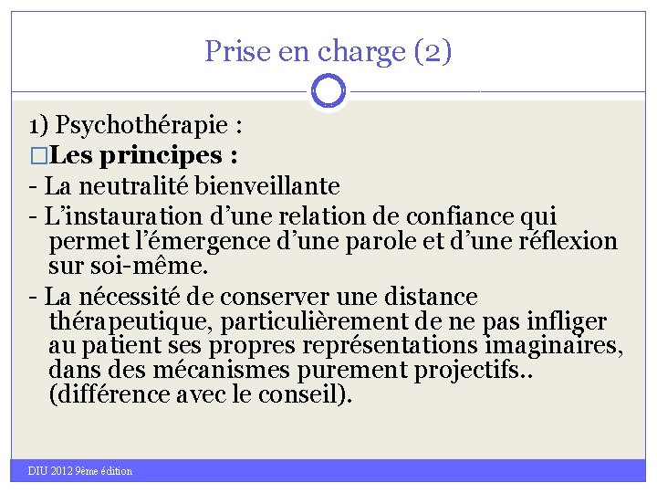 Prise en charge (2) 1) Psychothérapie : �Les principes : - La neutralité bienveillante